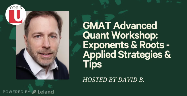 GMAT Advanced Quant Workshop: Exponents & Roots - Applied Strategies & Tips