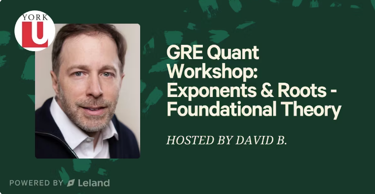 GRE Quant Workshop: Exponents & Roots - Foundational Theory