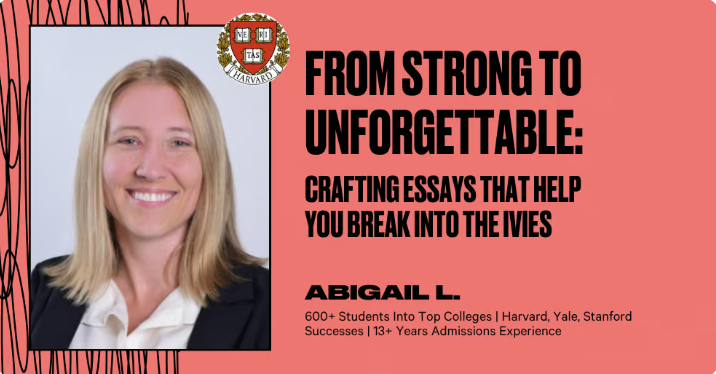From Strong to Unforgettable: Crafting Essays That Help You Break into the Ivies
