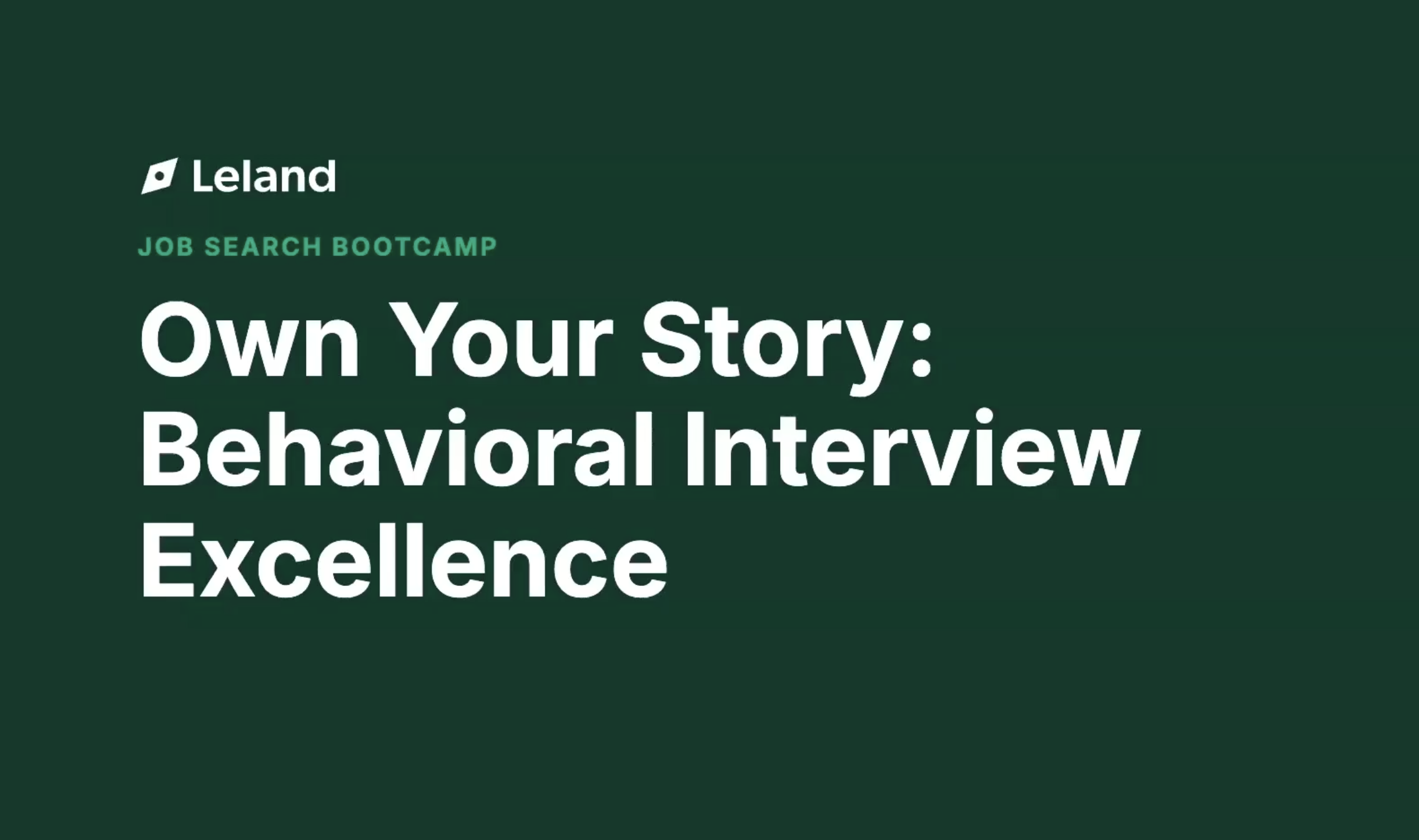 Session 5: Own Your Story: Behavioral Interview Excellence