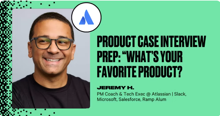 Product Case Interview Prep: “What’s Your Favorite Product?”
